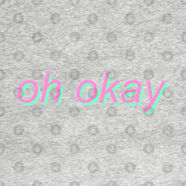 oh okay - pastel text by SpaceDogLaika